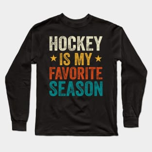 hockey is my favorite season Long Sleeve T-Shirt